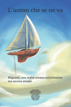 L?uomo che se ne va: migranti, una realtà antichissima ma ancora attuale (Italian Edition)