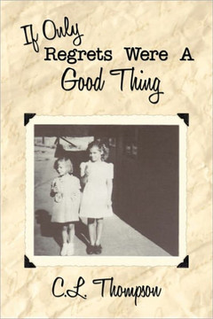 If Only Regrets Were a Good Thing - 9781456761615