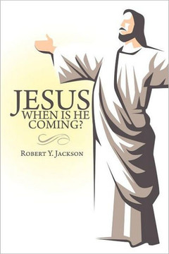Jesus - When Is He Coming? - 9781463415808