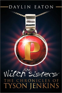 The Chronicles of Tyson Jenkins: The Witch Sisters - 9781456720803