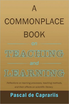 A Commonplace Book on Teaching and Learning: Reflections on learning processes, teaching methods, and their effects on scientific literacy