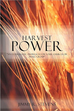 Harvest Power: ""An Evangelistic Outreach for Your Church or Small Group""