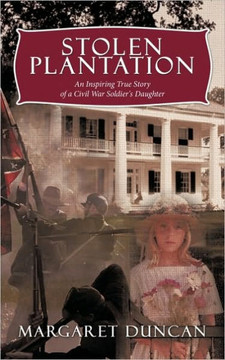 Stolen Plantation: An Inspiring True Story of a Civil War Soldier's Daughter