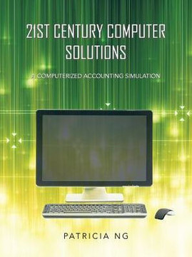 21st Century Computer Solutions: A Computerized Accounting Simulation