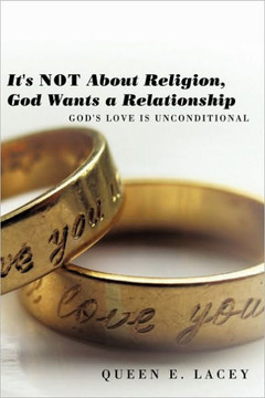 It's Not About Religion, God Wants a Relationship: God's Love is Unconditional