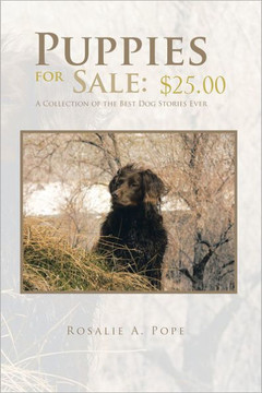 Puppies for Sale: $25.00 a Collection of the Best Dog Stories Ever
