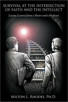 Survival at the Intersection of Faith and the Intellect: Lessons Learned from a Pastor and a Professor