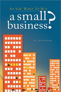 So You Want to Buy A Small Business - 9781456719586