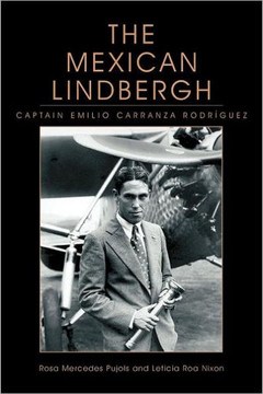 The Mexican Lindbergh: Captain Emilio Carranza Rodr??uez
