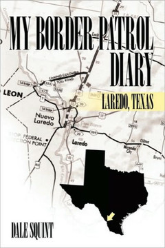 My Border Patrol Diary: Laredo, Texas - 9781452022864