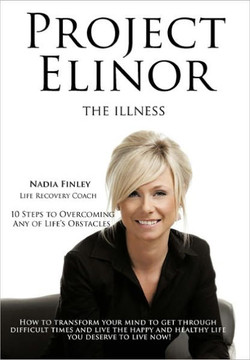 Project Elinor: The Illness 10 Steps to Overcoming Any of Life's Obstacles - 9781452080444