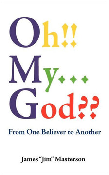 Oh!! My...God: From One Believer to Another