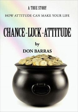 Chance-Luck-Attitude: How Attitude Can Make Your Life - 9781452008813