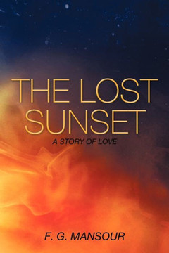 The Lost Sunset: A Story of Love - 9781456720377