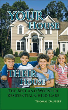 Your House Their House: The Best and Worst of Residential Child Care