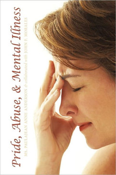 Pride, Abuse, & Mental Illness: A Series of Short Stories - 9781456739201