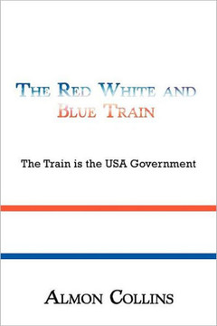 The Red White and Blue Train: The Train Is the USA Government