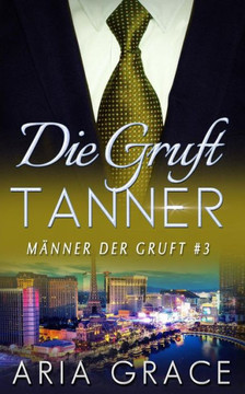 Die Gruft: Tanner (Männer der Gruft) (German Edition)