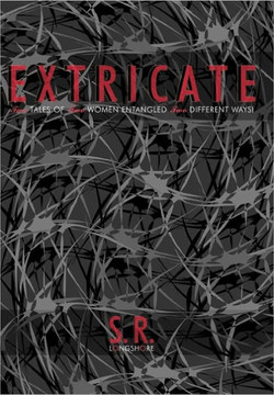 Extricate: Two Tales of Two Women Entangled Two Different Ways! - 9781449019914