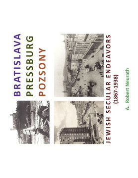 Bratislava Pressburg Pozsony: Jewish Secular Endeavors (1867-1938)