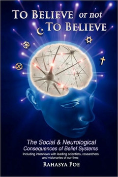 To Believe Or Not To Believe: The Social and Neurological Consequences of Belief Systems - 9781441587282