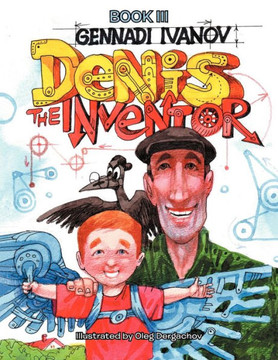 Denis the Inventor: Book III