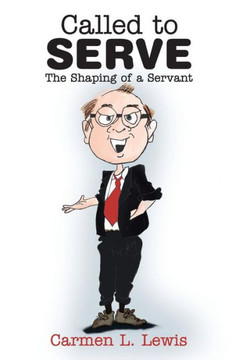 Called to Serve: The Shaping of a Servant - 9781479789887