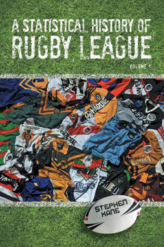 A Statistical History of Rugby League - Volume I - 9781479757558