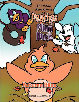 The Mini Adventures of Peaches and Plum Duck: Autumn Bliss