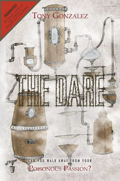 The Dare: Can You Walk Away from Your Poisonous Passion? - 9781479730100