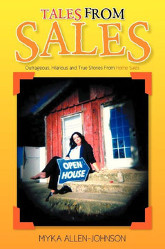 Tales From Sales: Outrageous, Hilarious and True Stories From Home Sales - 9781479775729