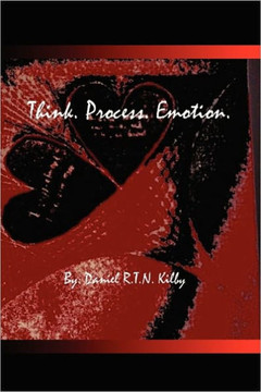 Think. Process. Emotion.: A Collection of Poetry