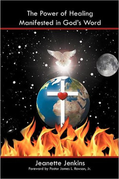The Power of Healing Manifested in God's Word - 9781477123812