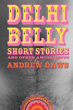 DELHI BELLY: SHORT STORIES and other amusements DELHI BELLY: SHORT STORIES and other amusements