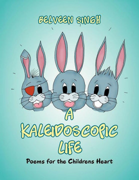 A Kaleidoscopic Life: Poems for the Childrens Heart
