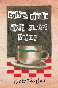 COFFEE BREAKS, Short Stories and Poems - 9781483607597