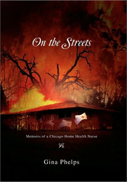 On the Streets: Memoirs of a Chicago Home Health Nurse - 9781453543474