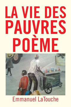 La Vie Des Pauvres Poeme - 9781479772469