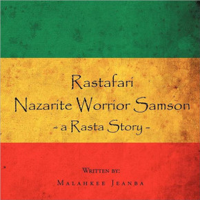 Rastafari Nazarite Worrior Samson: a Rasta story.