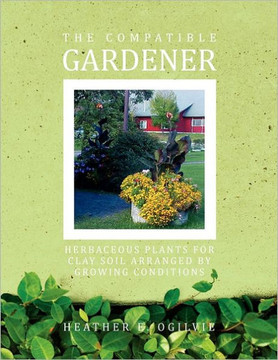 The Compatible Gardener: Herbaceous Plants for Clay Soil Arranged by Growing Conditions
