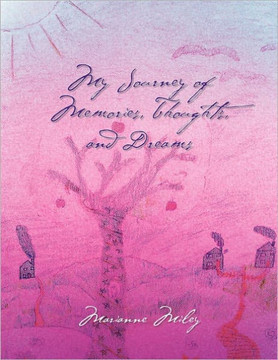 My Journey of Memories, Thoughts, and Dreams