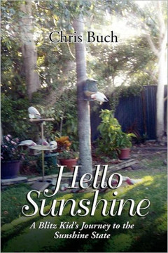 Hello Sunshine: A Blitz Kid's Journey to the Sunshine State - 9781465300294