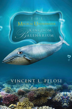 The Magical Underwater Kingdom of Balenarium - 9781479719501