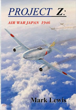 Project Z: Air War Japan 1946 - 9781453527207