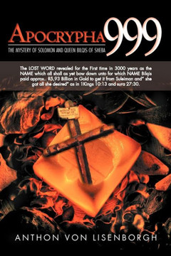Apocrypha 999: The Mystery of Solomon and Queen Bilqis of Sheba - 9781465391681