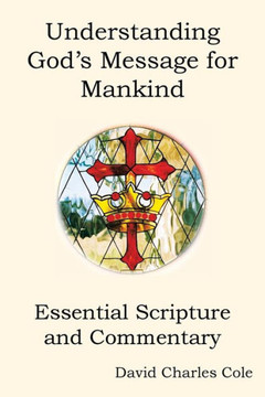 Understanding God's Message for Mankind: Essential Scripture and Commentary - 9781453557662