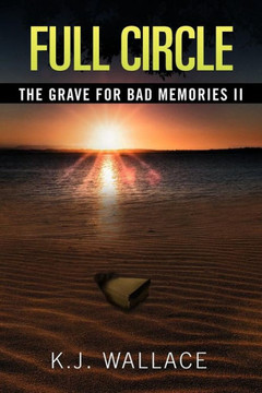 The Grave For Bad Memories Full Circle: Full Circle - 9781479740826