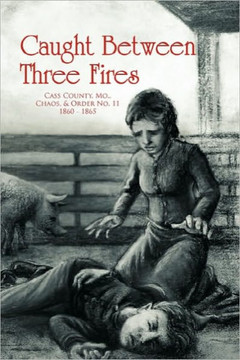Caught Between Three Fires - 9781450089548