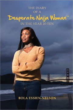 The Diary of a Desperate Naija Woman In the Year 20-Ten - 9781456842765 The Diary of a Desperate Naija Woman In the Year 20-Ten - 9781456842765