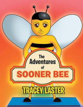 The Adventures of Sooner Bee: The Fastest Queen Bumble Bee Around